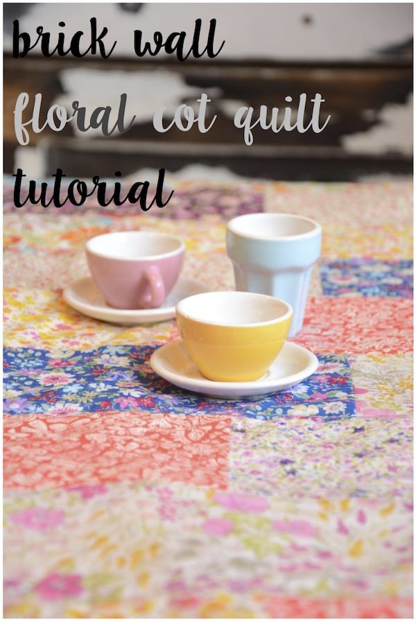 Floral Brick Wall Cot Quilt Tutorial - The Eternal Maker