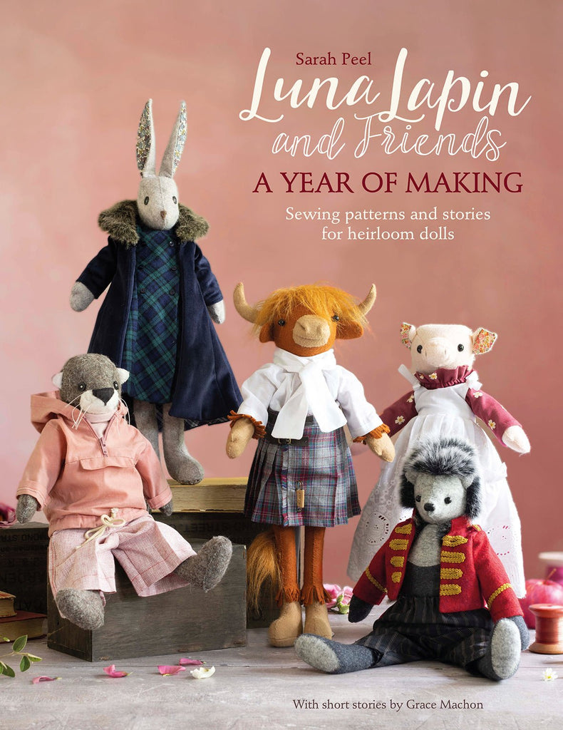 Luna Lapin and Friends - A Year of Making - Book by Sarah Peel - The Eternal Maker - UK Fabric Shop