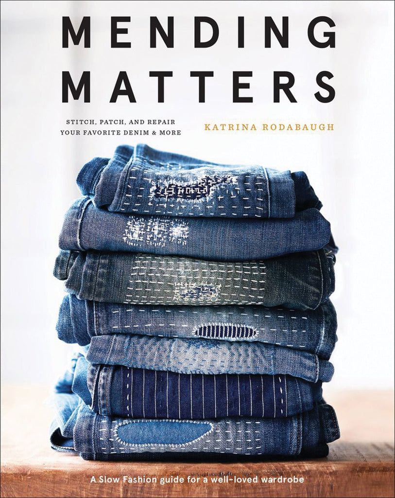 Mending Matters - Katrina Rodabaugh - The Eternal Maker - UK Fabric Shop
