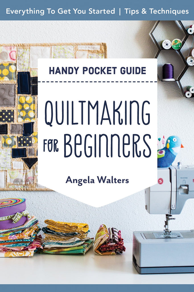 Quiltmaking For Beginners - Handy Pocket Guide - The Eternal Maker - UK Fabric Shop