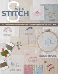 C&T Publishing Books S is for Stitch by Kristyne Czepuryk