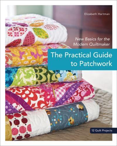 The Practical Guide To Patchwork by Elizabeth Hartman - The Eternal Maker - UK Fabric Shop